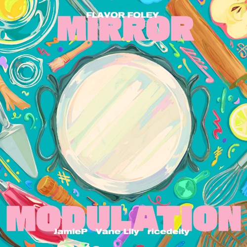 MIRROR MODULATION by FLAVOR FOLEY